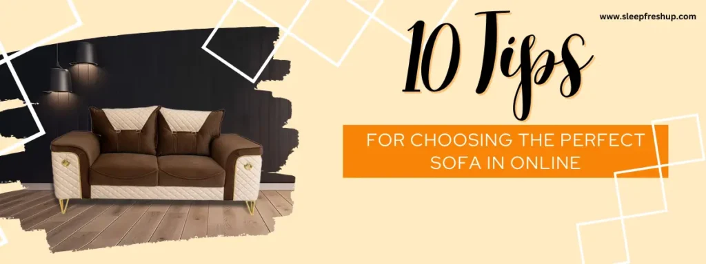 10 Tips for Choosing the Perfect Sofa In Online